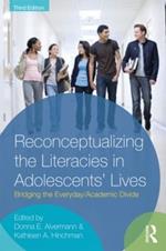 Reconceptualizing the Literacies in Adolescents' Lives: Bridging the Everyday/Academic Divide, Third Edition