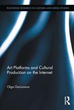 Art Platforms and Cultural Production on the Internet