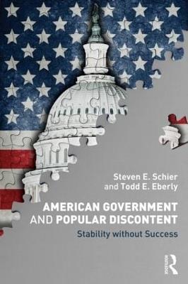 American Government and Popular Discontent: Stability without Success - Steven E. Schier,Todd E. Eberly - cover