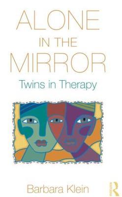 Alone in the Mirror: Twins in Therapy - Barbara Klein - cover