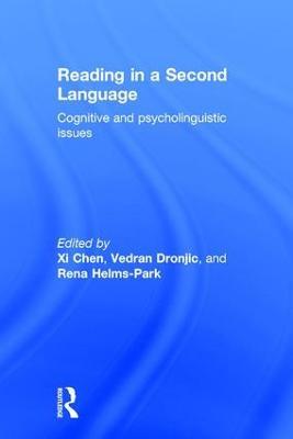 Reading in a Second Language: Cognitive and Psycholinguistic Issues - Xi Chen,Vedran Dronjic,Rena Helms-Park - cover