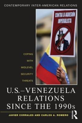 U.S.-Venezuela Relations since the 1990s: Coping with Midlevel Security Threats - Javier Corrales,Carlos A. Romero - cover