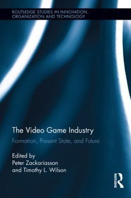 The Video Game Industry: Formation, Present State, and Future - cover