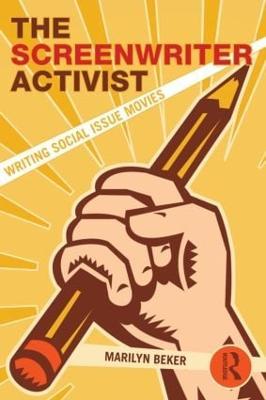 The Screenwriter Activist: Writing Social Issue Movies - Marilyn Beker - cover