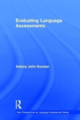 Evaluating Language Assessments - Antony John Kunnan - cover