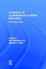 A Century of Contributions to Gifted Education: Illuminating Lives