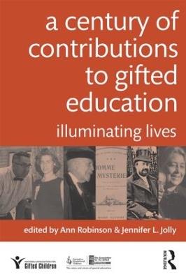 A Century of Contributions to Gifted Education: Illuminating Lives - cover