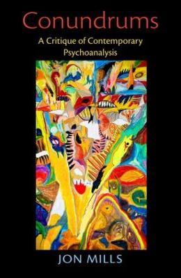 Conundrums: A Critique of Contemporary Psychoanalysis - Jon Mills - cover
