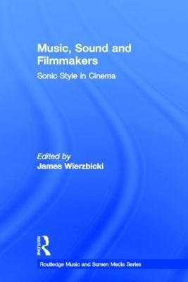 Music, Sound and Filmmakers: Sonic Style in Cinema - cover