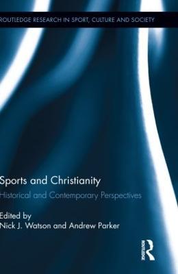 Sports and Christianity: Historical and Contemporary Perspectives - cover