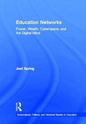 Education Networks: Power, Wealth, Cyberspace, and the Digital Mind - Joel Spring - cover