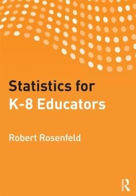 Statistics for K-8 Educators - Robert Rosenfeld - cover