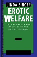 Erotic Welfare: Sexual Theory and Politics in the Age of Epidemic