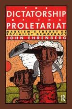 The Dictatorship of the Proletariat: Marxism's Theory of Socialist Democracy