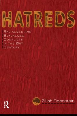 Hatreds: Racialized and Sexualized Conflicts in the 21st Century - Zillah Eisenstein - cover