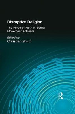 Disruptive Religion: The Force of Faith in Social Movement Activism - cover