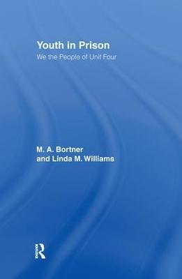 Youth in Prison: We the People of Unit Four - M. A. Bortner,Linda Williams - cover