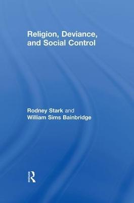 Religion, Deviance, and Social Control - Rodney Stark,William Sims Bainbridge - cover