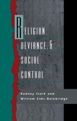 Religion, Deviance, and Social Control - Rodney Stark,William Sims Bainbridge - cover
