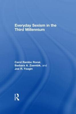 Everyday Sexism in the Third Millennium - Carol Rambo Ronai,Barbara A. Zsembik,Joe R. Feagin - cover