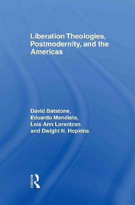 Liberation Theologies, Postmodernity and the Americas - cover