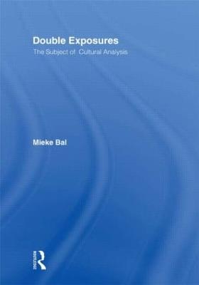 Double Exposures: The Practice of Cultural Analysis - Mieke Bal - cover