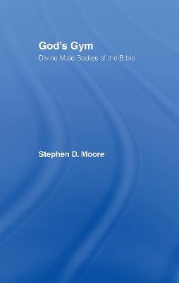 God's Gym: Divine Male Bodies of the Bible - Stephen Moore - cover