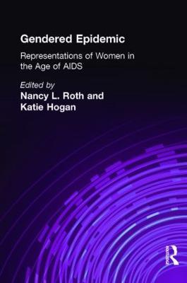 Gendered Epidemic: Representations of Women in the Age of AIDS - cover