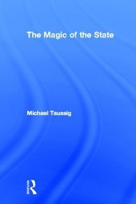 The Magic of the State - Michael Taussig - cover