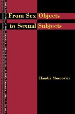 From Sex Objects to Sexual Subjects - Claudia Moscovici - cover