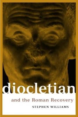 Diocletian and the Roman Recovery - Stephen Williams - cover