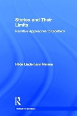 Stories and Their Limits: Narrative Approaches to Bioethics - cover