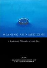 Meaning and Medicine: A Reader in the Philosophy of Health Care