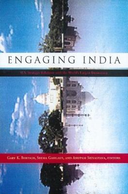 Engaging India: U.S. Strategic Relations with the World's Largest Democracy - Gary K. Bertsch,Seema Gahlaut,Anupam Srivastava - cover