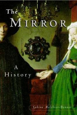 The Mirror: A History - Sabine Melchoir-Bonnet - cover
