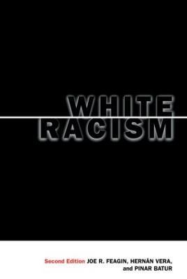 White Racism: The Basics - Joe R. Feagin,Hernan Vera,Pinar Batur - cover