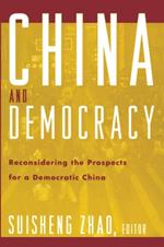 China and Democracy: Reconsidering the Prospects for a Democratic China