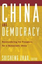 China and Democracy: Reconsidering the Prospects for a Democratic China