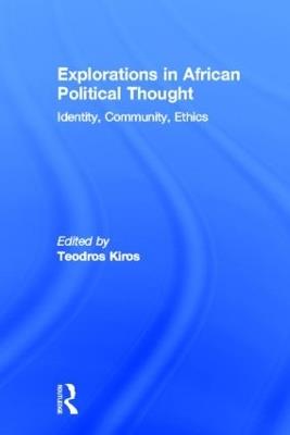 Explorations in African Political Thought: Identity, Community, Ethics - cover
