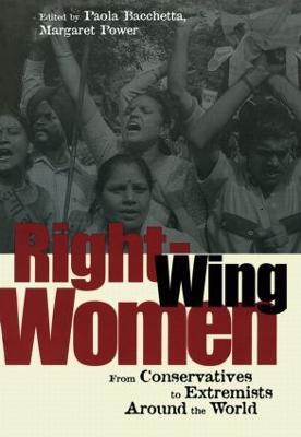 Right-Wing Women: From Conservatives to Extremists Around the World - Paola Bacchetta,Margaret Power - cover