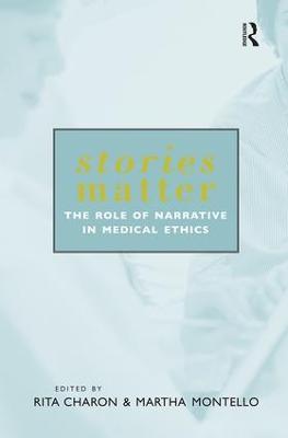 Stories Matter: The Role of Narrative in Medical Ethics - cover