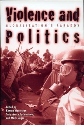 Violence and Politics: Globalization's Paradox - cover
