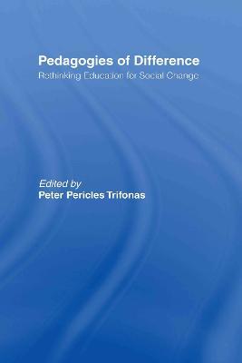 Pedagogies of Difference: Rethinking Education for Social Justice - cover