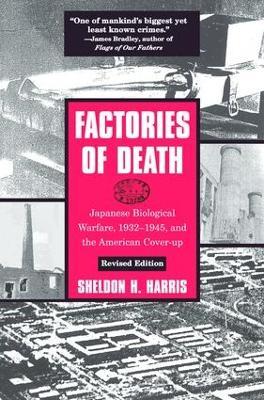 Factories of Death: Japanese Biological Warfare, 1932-45 and the American Cover-Up - Sheldon H. Harris - cover