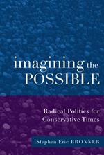 Imagining the Possible: Radical Politics for Conservative Times