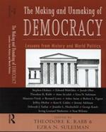 The Making and Unmaking of Democracy: Lessons from History and World Politics
