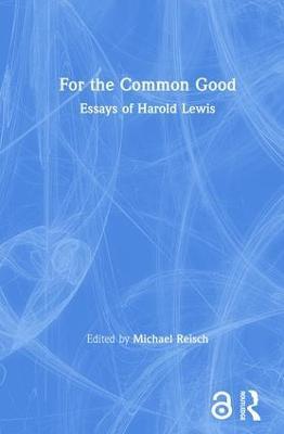 For the Common Good: Essays of Harold Lewis - cover