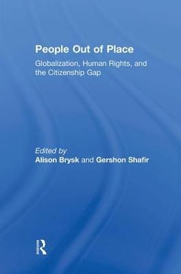 People Out of Place: Globalization, Human Rights and the Citizenship Gap - cover