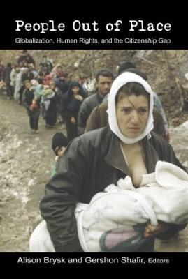 People Out of Place: Globalization, Human Rights and the Citizenship Gap - cover