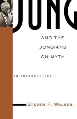 Jung and the Jungians on Myth - Steven Walker - cover